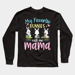 My Favorite Bunnies Children Call Me Mama Happy Easter Day Long Sleeve T-Shirt